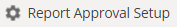 report_approval_setup.png